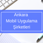 Ankara Mobil Uygulama Şirketleri