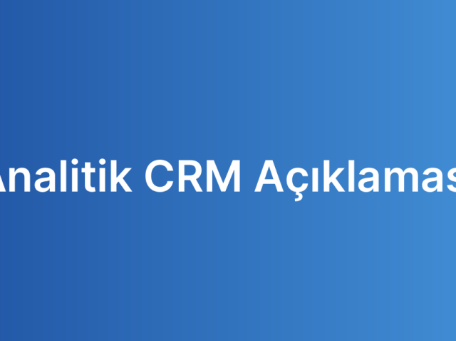 Analitik CRM Açıklaması