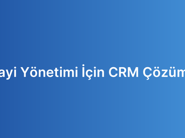 Bayi Yönetimi İçin CRM Çözümü