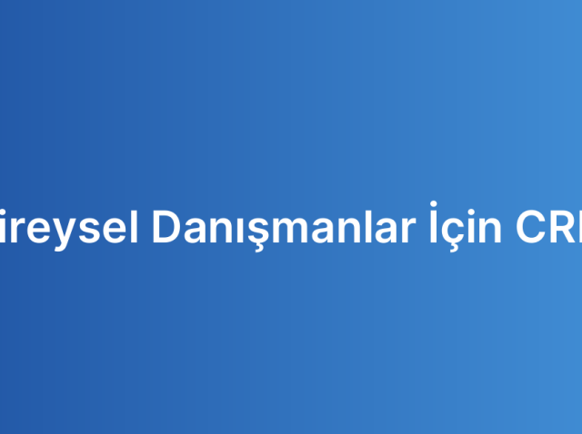 Bireysel Danışmanlar İçin CRM