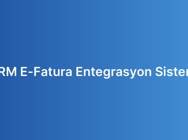 CRM E-Fatura Entegrasyon Sistemi