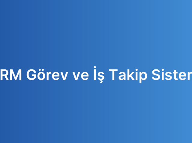CRM Görev ve İş Takip Sistemi