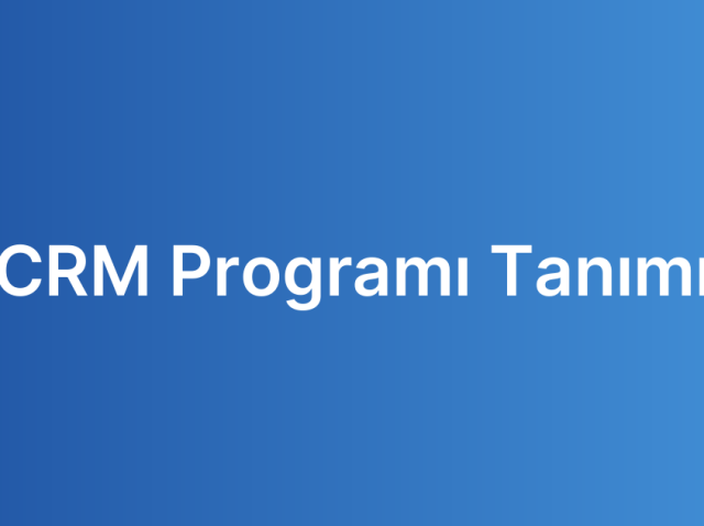 CRM Programı Tanımı