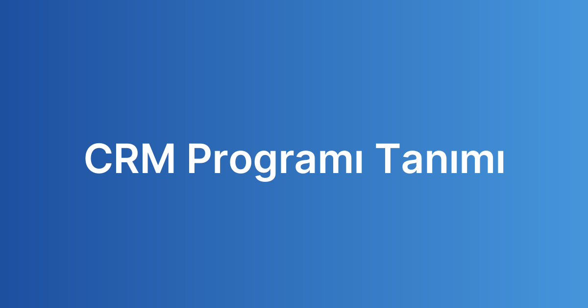 CRM Programı Tanımı