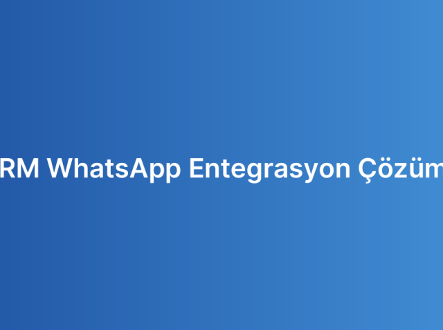 CRM WhatsApp Entegrasyon Çözümü
