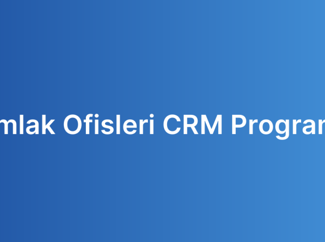 Emlak Ofisleri CRM Programı