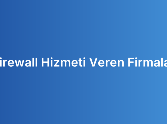 Firewall Hizmeti Veren Firmalar