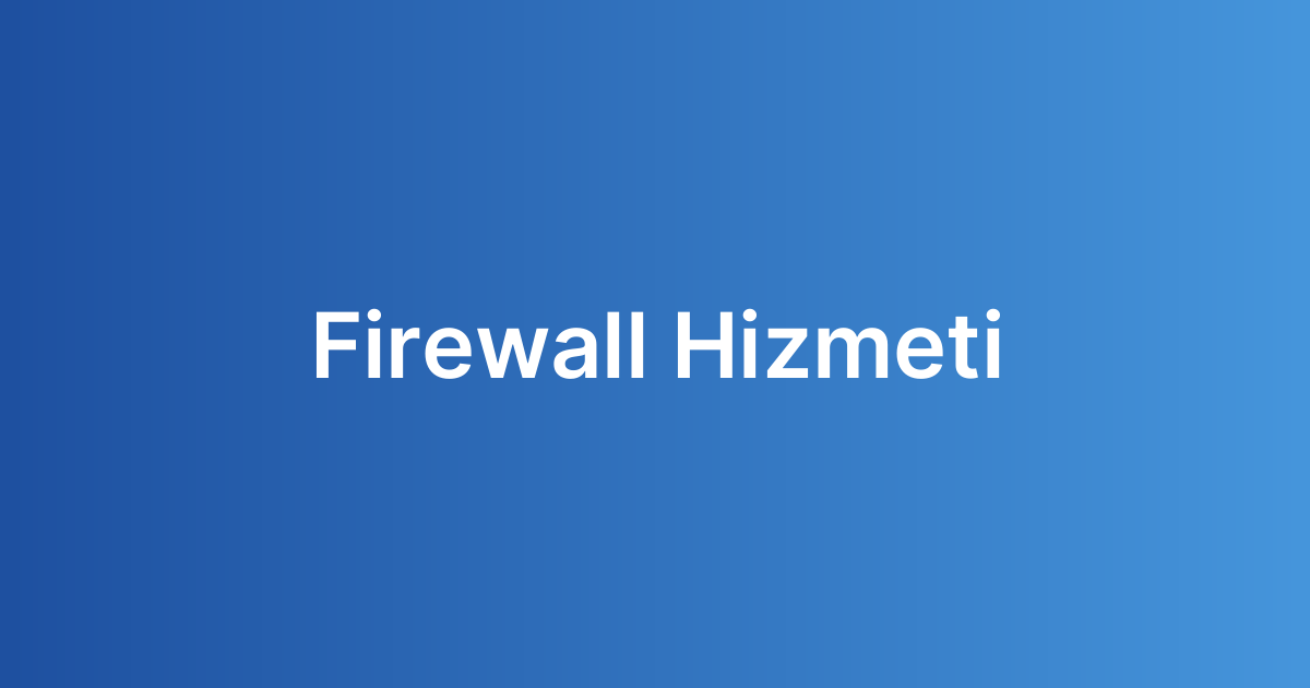 Firewall Hizmeti