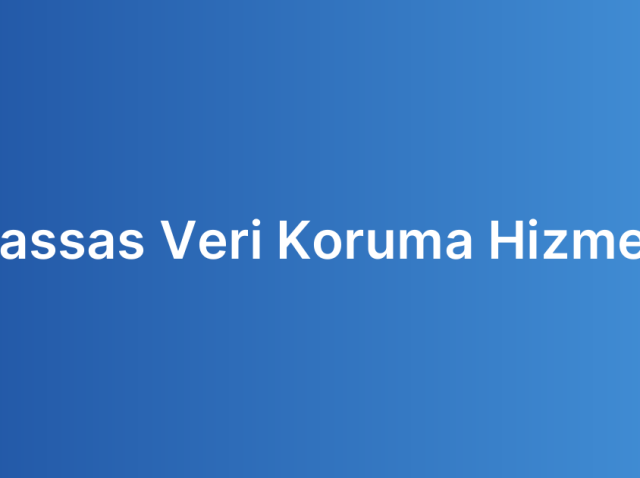 Hassas Veri Koruma Hizmeti