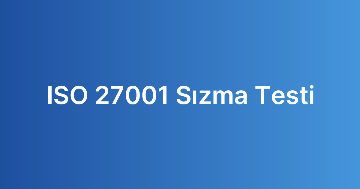 ISO 27001 Sızma Testi