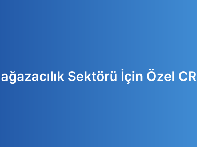 Mağazacılık Sektörü İçin Özel CRM