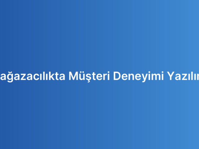 Mağazacılıkta Müşteri Deneyimi Yazılımı