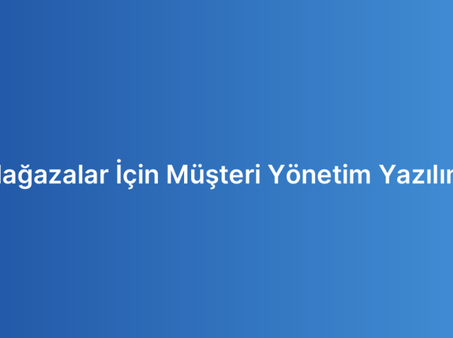 Mağazalar İçin Müşteri Yönetim Yazılımı