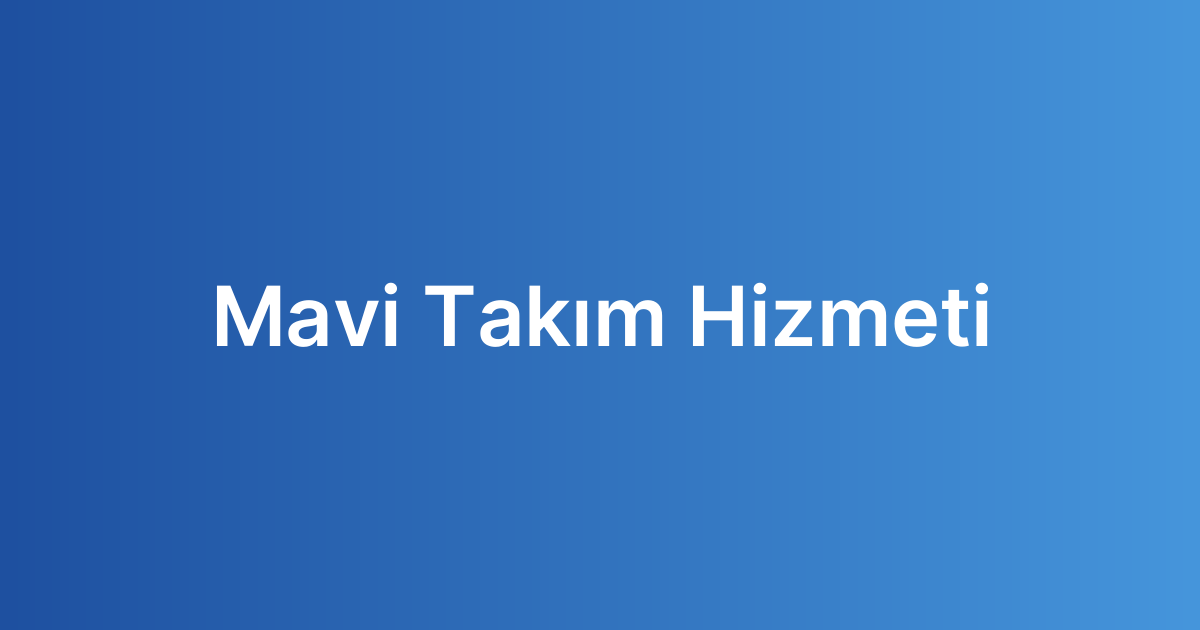 Mavi Takım Hizmeti