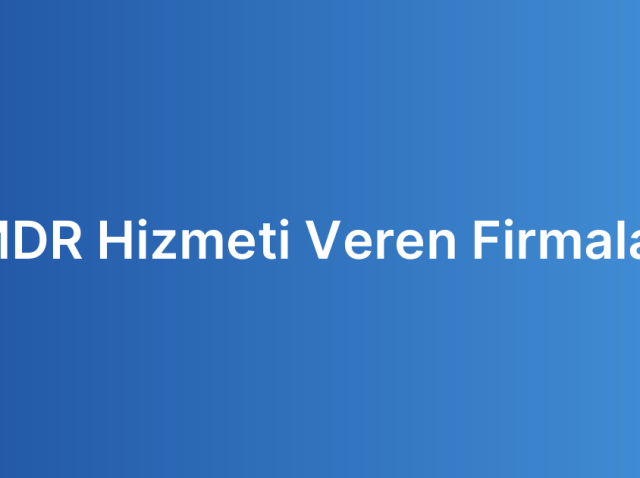 MDR Hizmeti Veren Firmalar