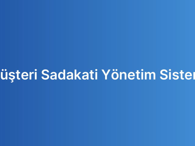 Müşteri Sadakati Yönetim Sistemi