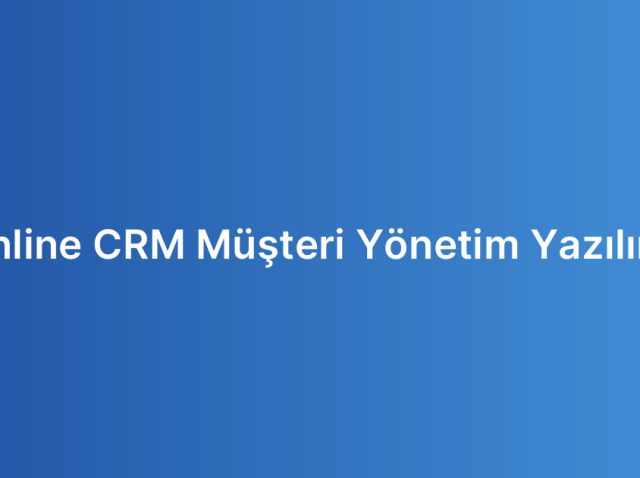 Online CRM Müşteri Yönetim Yazılımı