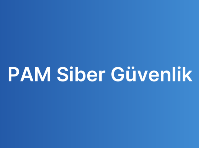 PAM Siber Güvenlik