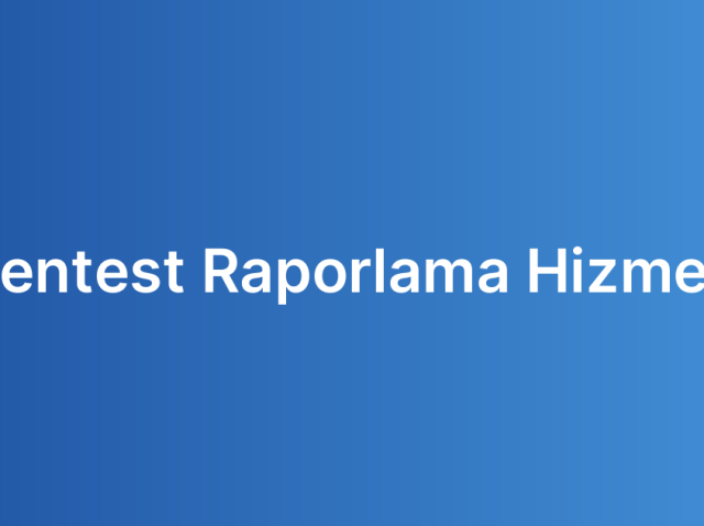 Pentest Raporlama Hizmeti