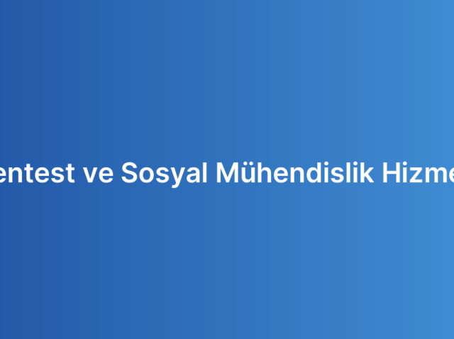 Pentest ve Sosyal Mühendislik Hizmeti