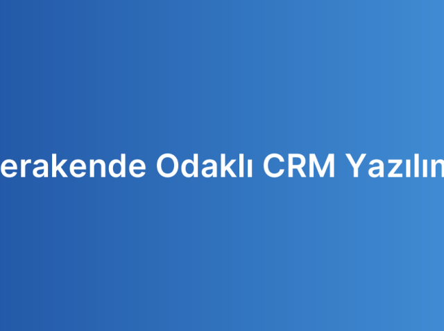 Perakende Odaklı CRM Yazılımı