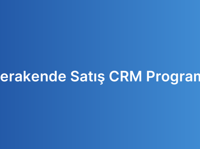 Perakende Satış CRM Programı