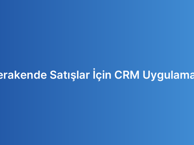 Perakende Satışlar İçin CRM Uygulaması