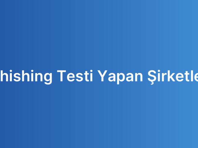 Phishing Testi Yapan Şirketler