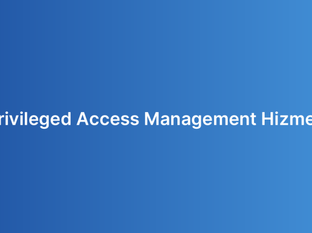 Privileged Access Management Hizmeti