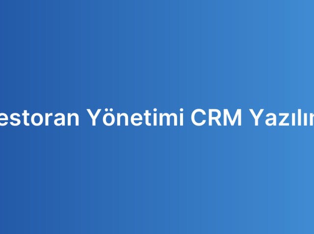 Restoran Yönetimi CRM Yazılımı