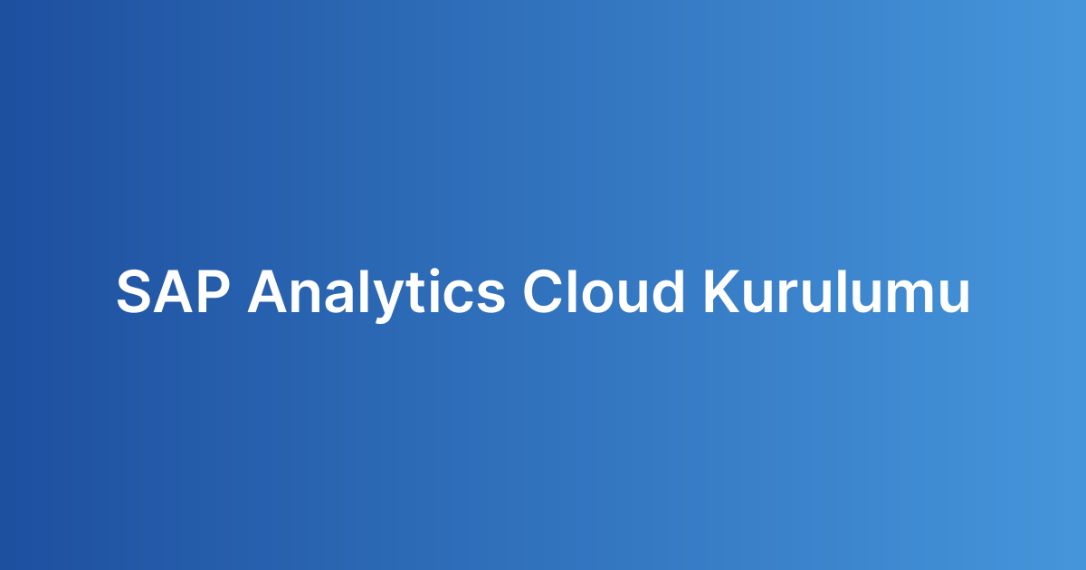 SAP Analytics Cloud Kurulumu