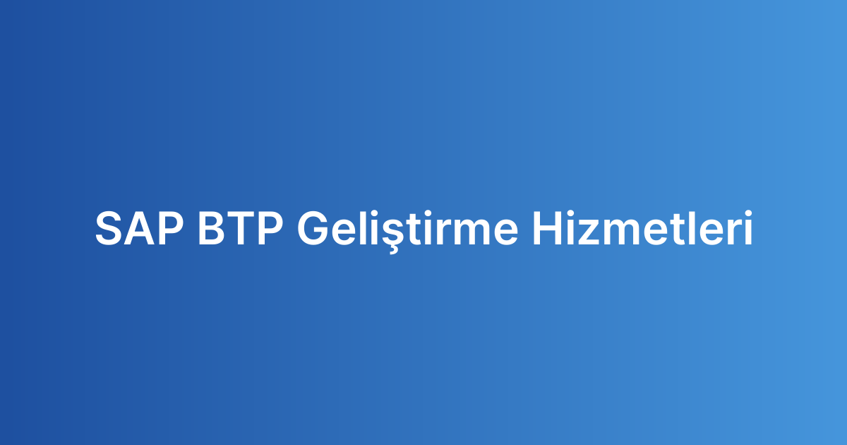 SAP BTP Geliştirme Hizmetleri