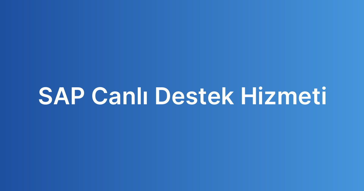SAP Canlı Destek Hizmeti