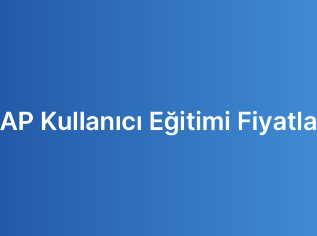 SAP Kullanıcı Eğitimi Fiyatları