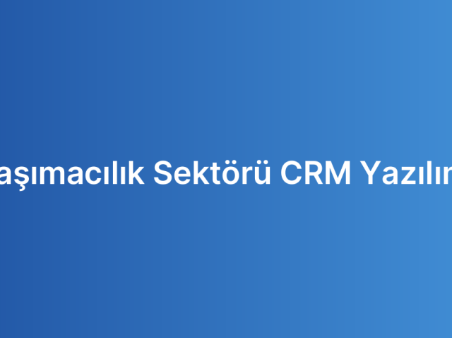 Taşımacılık Sektörü CRM Yazılımı
