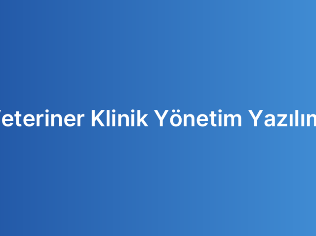 Veteriner Klinik Yönetim Yazılımı