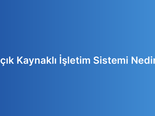 Açık Kaynaklı İşletim Sistemi Nedir?