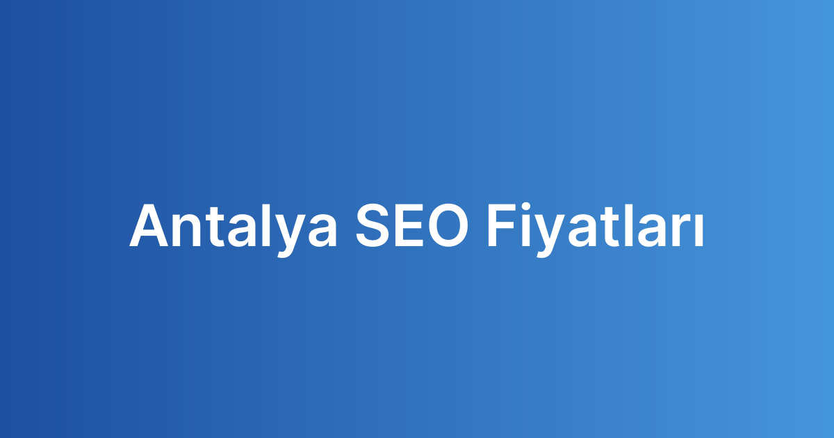 Antalya SEO Fiyatları