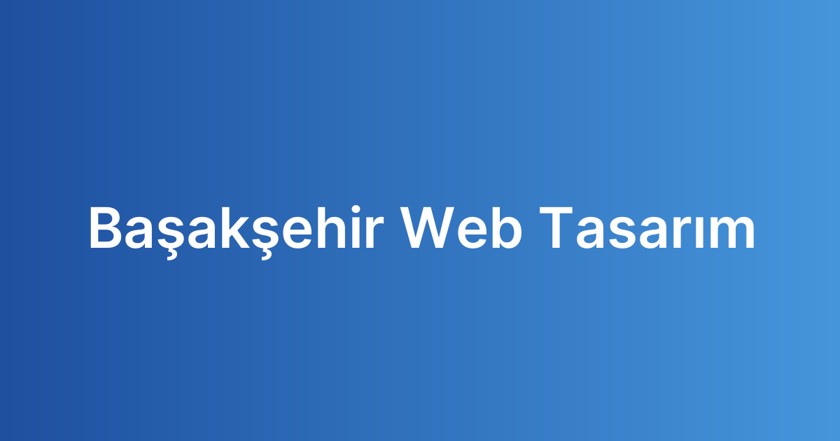 Başakşehir Web Tasarım