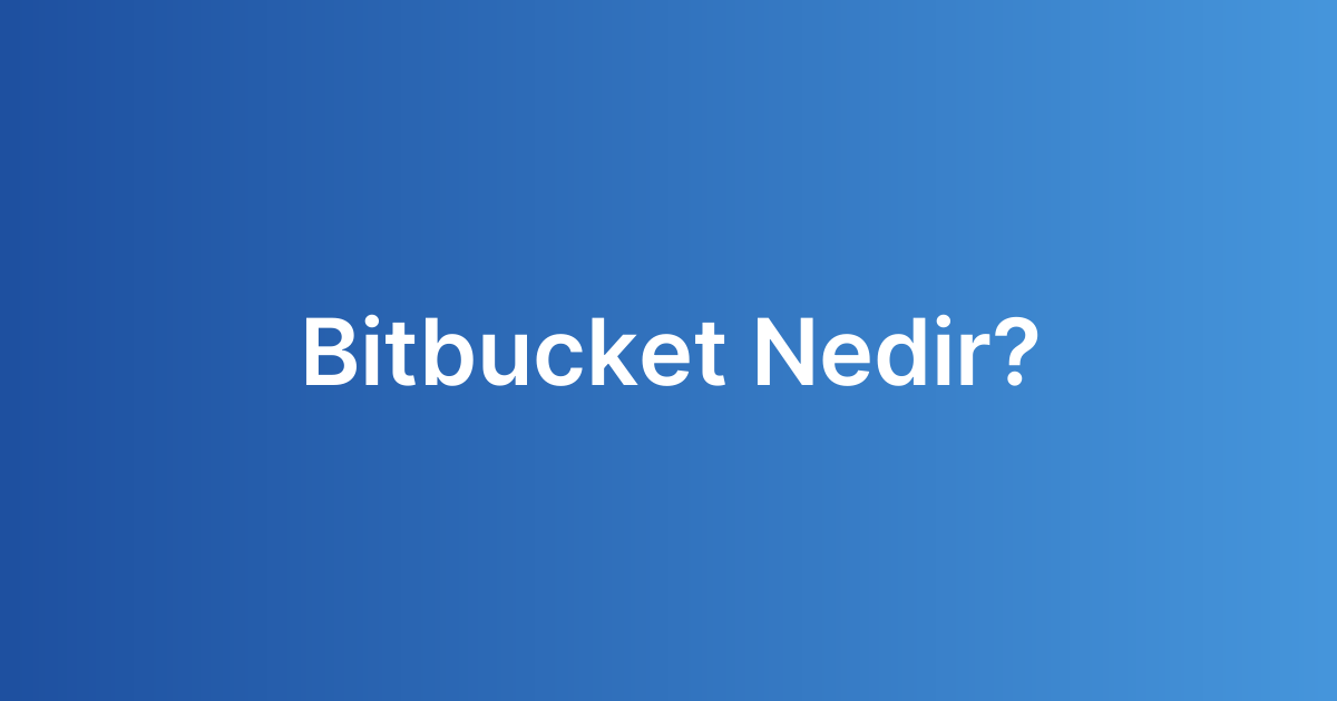 Bitbucket Nedir?