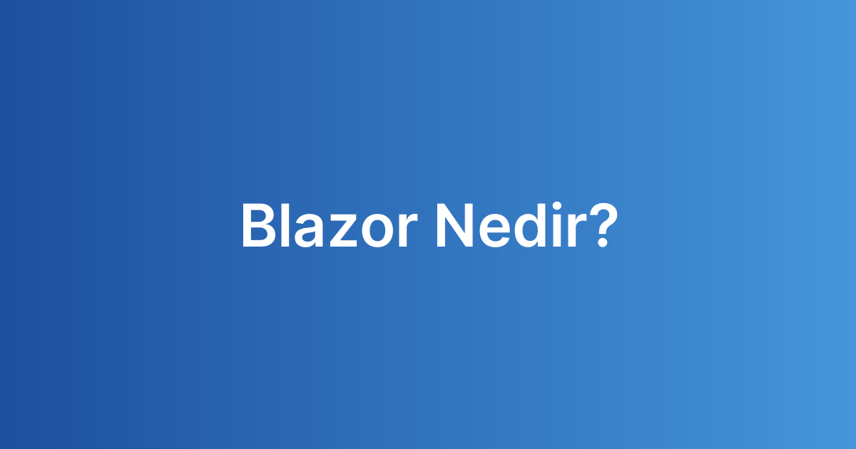 Blazor Nedir?