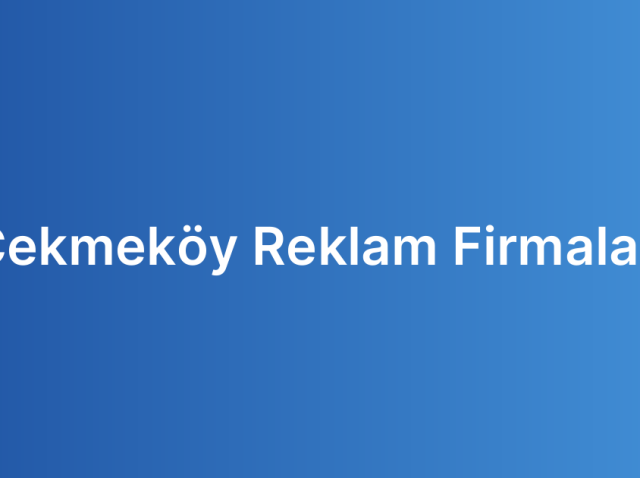 Çekmeköy Reklam Firmaları