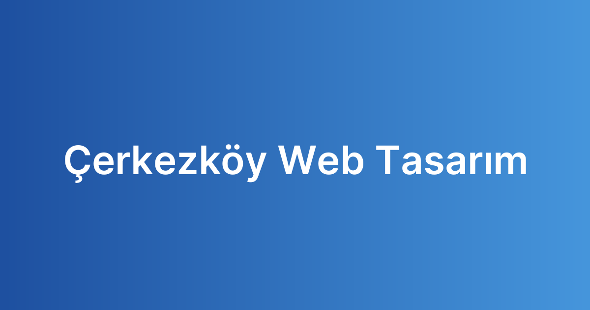 Çerkezköy Web Tasarım
