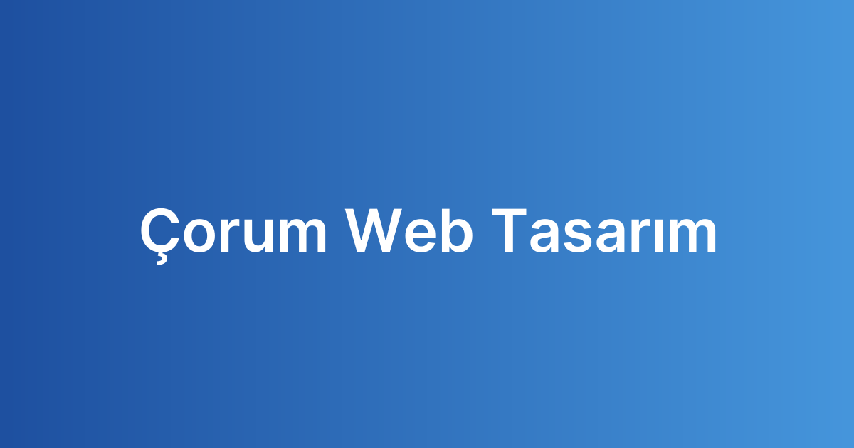 Çorum Web Tasarım