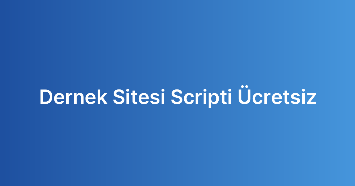 Dernek Sitesi Scripti Ücretsiz