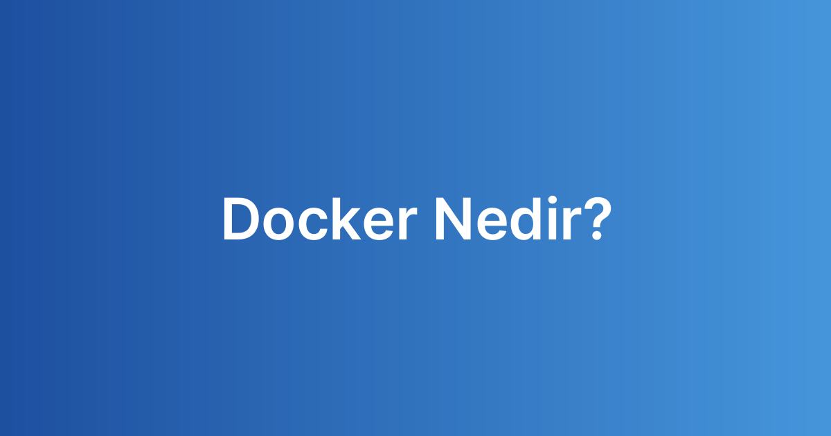 Docker Nedir?