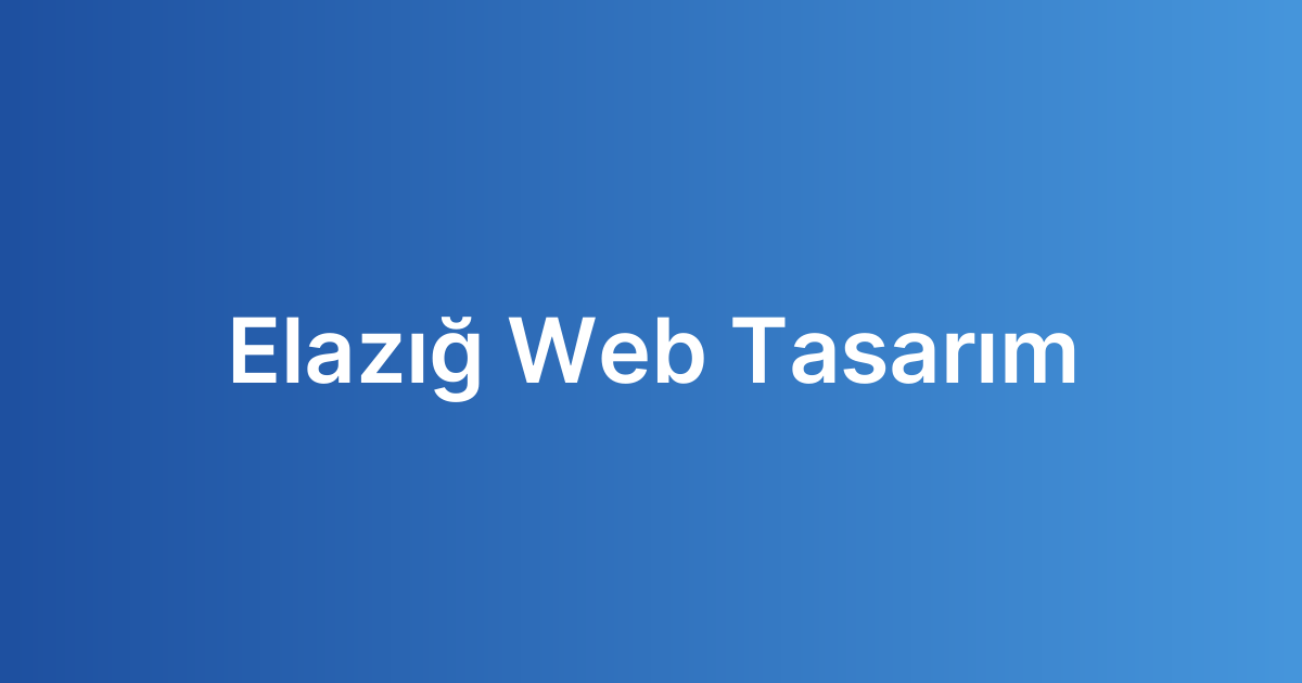 Elazığ Web Tasarım