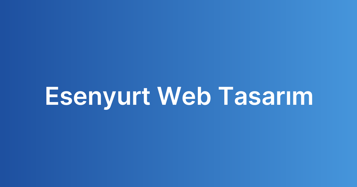 Esenyurt Web Tasarım