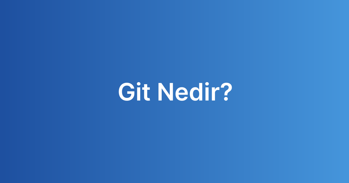 Git Nedir?
