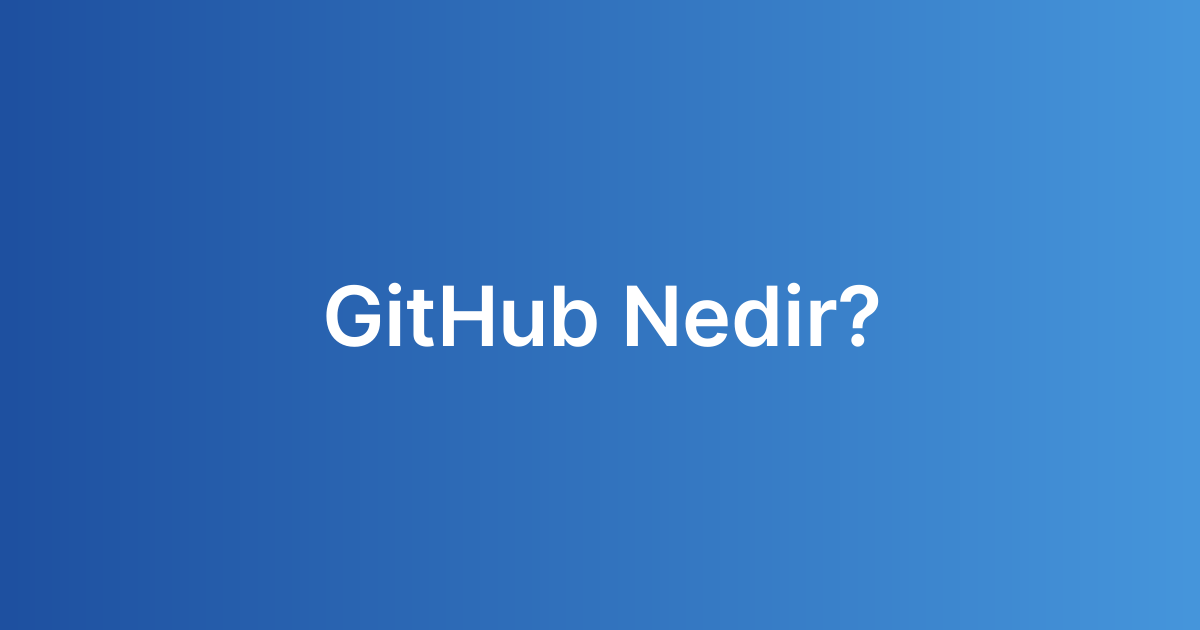 GitHub Nedir?
